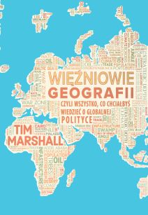 Więźniowie geografii, czyli wszystko, co chciałbyś wiedzieć o globalnej polityce (wyd. 2023)